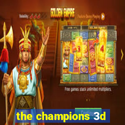 the champions 3d